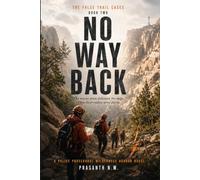 NO WAY BACK (BOOK THREE OF THE FALSE TRAIL CASES): The rescue team followed the map. Then their radios went silent. (A Police Procedural Wilderness Horror Novel)