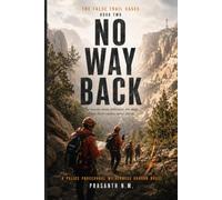 NO WAY BACK (BOOK THREE OF THE FALSE TRAIL CASES): The rescue team followed the map. Then their radios went silent. (A Police Procedural Wilderness Horror Novel): 2