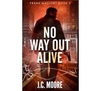 No Way Out Alive: A Tough-as-Nails, Hard-Boiled Mystery (Frank Mallory P.I.)