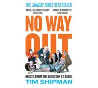 No Way Out: Brexit: From the Backstop to Boris - The Sunday Times Bestseller, Essential Reading for the 2024 General Election: 3