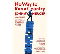 No Way to Run a Country: An Outsider’s Journey into the Heart of Our Broken Politics