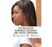 No Weapon Formed Against Me Shall Prosper: Hurt, Whole, and in Love Again