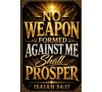 No Weapon Formed Against Me Shall Prosper Isaiah 54:17