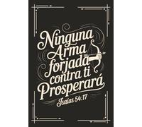 No Weapon Shall Prosper - Spanish Bible Verse Journal (Isaiah 54:17): 120 Pages | 6x9 College Ruled | Inspirational Faith Gift for Spanish Speakers and Believers
