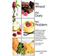 [No Wheat No Dairy No Problem: Delicious Recipes for People with Food Allergies/Sensitivity and Everyone Who Is Looking for Healthy Alternatives. the Cookbook I Wish I Had!] [By: Hoover, Lauren] [July, 2009]