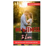 No Witness to Love: SHE SAW TOO MUCH. BUT HE SEES ONLY HER.