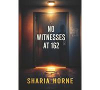 No Witnesses at 162: A Gritty Urban Mystery Thriller You’ll Read in One Night