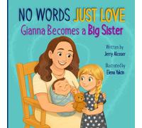 No Words Just Love: Gianna Becomes a Big Sister (No Words Just Love Series)
