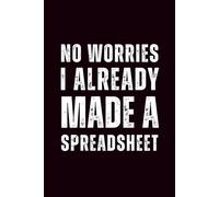 No Worries I Already Made a Spreadsheet: 6x9 Lined Funny Work Notebook - 110 Pages | White Elephant Gift Idea & Secret Santa Card Alternative | Office Gag Gift for Adults, Coworkers or Friends
