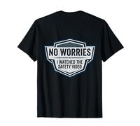 No Worries I Watched The Safety Video Cita Divertida en el Lugar de Trabajo Camiseta