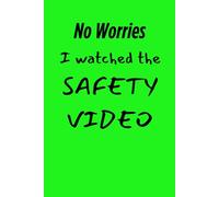 NO Worries I watched the Safety Video: Funny Novelty Office Gag Christmas Gifts | Lined Paperback Notebook | Bright Cover | Funny Office Journal Gift