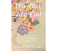 No You Are Not: A Memoir of Becoming, Recovery, and Healing