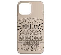 No You'Re Right Let's Do It The Dumbest Way Possible Cita Carcasa para iPhone 16 Pro MAX