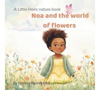 Noa and the world of flowers: Little Heirs Nature book
