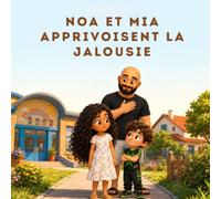 Noa et Mia apprivoisent la jalousie (Les aventures de Théo et de ses amis)