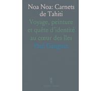 Noa Noa: Carnets de Tahiti: Voyage, peinture et quête d’identité au cœur des îles