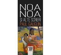 Noa-Noa si alte scrieri - Paul Gauguin, Emblematic, Editie in limba romana