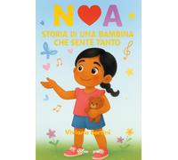 Noa. Storia di una bambina che sente tanto