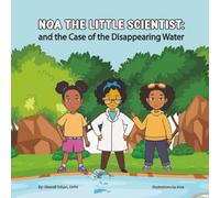 Noa the Little Scientist and the Case of the Disappearing Water