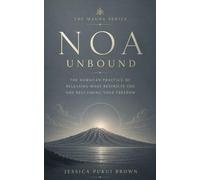 Noa: Unbound: The Hawaiian Practice of Releasing What Restricts You and Reclaiming Your Freedom (The Mauna Series: Ancient Hawaiian Wisdom for the Modern Life)