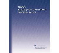 NOAA estuary-of-the-month seminar series: Volume 1