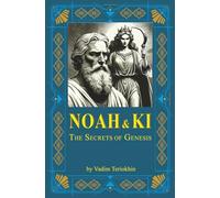 Noah and Ki: The Secrets of Genesis