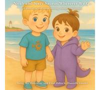 Noah and Sissy Saurus: Wherever We Go: A dino-sized tale about moving, change, and family