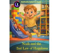 Noah and the 2nd Law of Happiness: - a story for small hearts - and big ones.