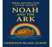 Noah and The Ark: "A Rhyming Bible Story of Faith, Animals, and God's Promise" (Bible Rhyming for Little Hearts)