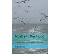 Noah and the Flood: The Holy Spirit Produces Righteousness (The Reflection of the Kingdom of Heaven)