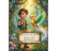 Noah and the Golden Jungle Bird: A Magical Tale of Courage and Discovery (Jungle animal Adventure Stories)
