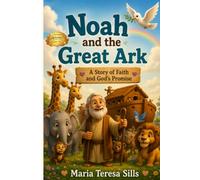 Noah and the Great Ark: "A Story of Faith and God's Promise" (Little Bible Adventures)