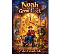 Noah and the Great Clock (A Noah Adventure)