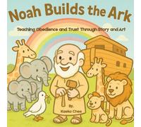 Noah Build the Ark: Teaching Obedience and Trust Through Story and Art