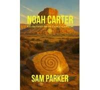 Noah Carter: Les bâtisseurs de Chaco Canyon