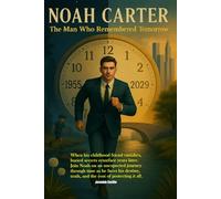 Noah Carter: The Man Who Remembered Tomorrow