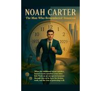 Noah Carter - The Man Who Remembered Tomorrow