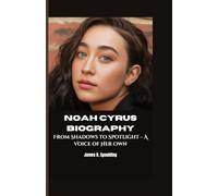 NOAH CYRUS BIOGRAPHY: From Shadows to Spotlight - A Voice of Her Own
