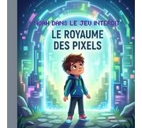 Noah dans le Jeu Interdit: Le royaume des pixels
