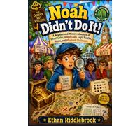 Noah Didn’t Do It!: A Neighborhood Mystery Adventure of Secret Codes, Hidden Clues, Logic Puzzles, Mazes, and Whodunit Challenges