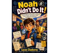 Noah Didn’t Do It!: A School Mystery Puzzle Book of Suspects, Secret Codes, Logic Games, Clues, and Whodunit Challenges