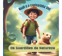 Noah e a capivarinha Vivi: Os Guardiões da Natureza