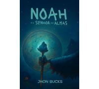 Noah e o Senhor das Almas: - Edição Especial