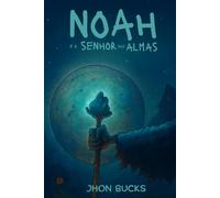 Noah e o Senhor das Almas: - Edição Especial