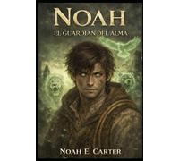 NOAH EL GUARDIAN DEL ALMA: Cuando la humanidad desafió a la muerte