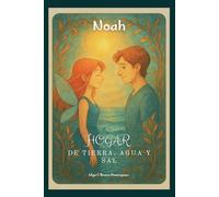 Noah: El hogar de tierra, agua y sal (Nayeli en el mar de la memoria)