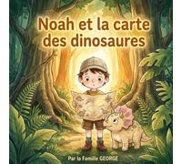 Noah et la carte des dinosaures: Une histoire du soir pour les enfants de 3 à 8 ans sur le courage et l'amitié (Les Grands Explorateurs)