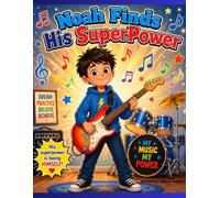 Noah Finds His SuperPower Coloring Book: A Story of Courage, Music & Being Uniquely You