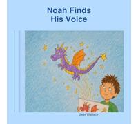 Noah Finds His voice: 6 (The Big Feelings Library)