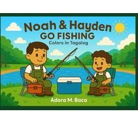 Noah & Hayden Go Fishing: Colors in Tagalog (Noah & Hayden Adventures)